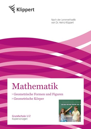 Geometrische Körper - Geometr. Formen und Figuren: Grundschule 1-2. Kopiervorlagen (1. und 2. Klasse) (Klippert Grundschule) von Auer Verlag i.d.AAP LW